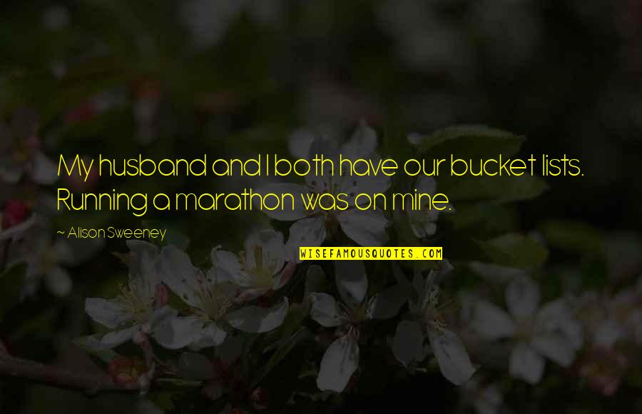 Lists Quotes By Alison Sweeney: My husband and I both have our bucket