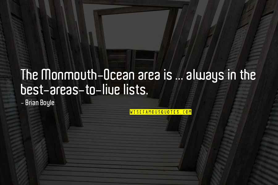 Lists Quotes By Brian Boyle: The Monmouth-Ocean area is ... always in the