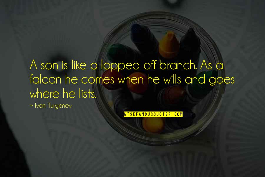 Lists Quotes By Ivan Turgenev: A son is like a lopped off branch.