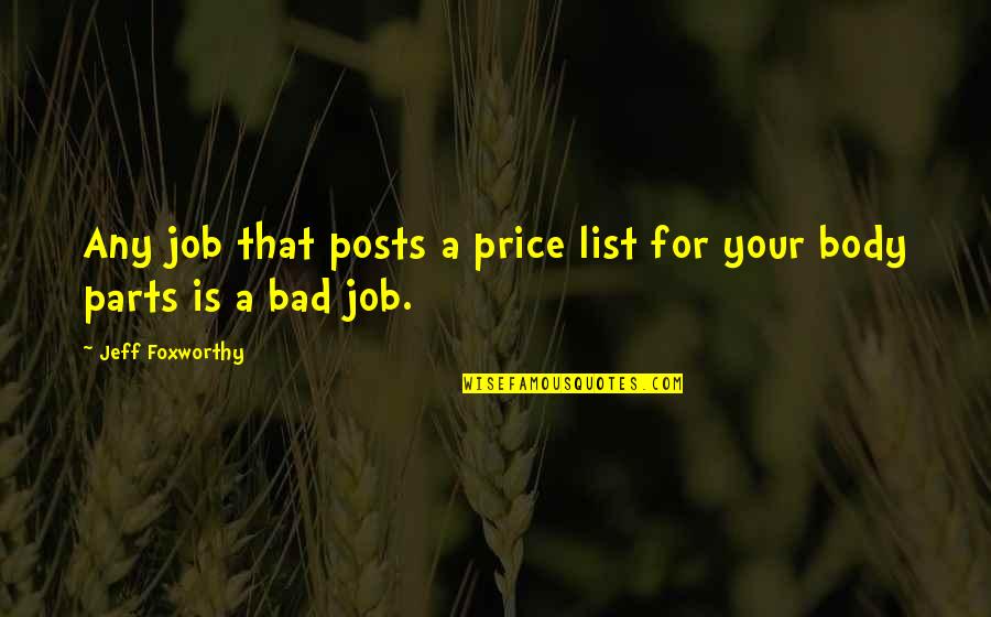 Lists Quotes By Jeff Foxworthy: Any job that posts a price list for