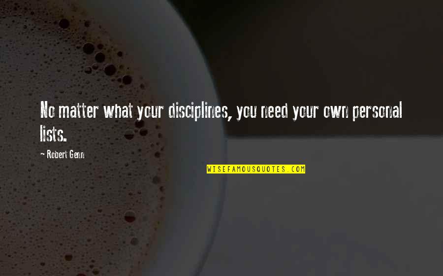 Lists Quotes By Robert Genn: No matter what your disciplines, you need your