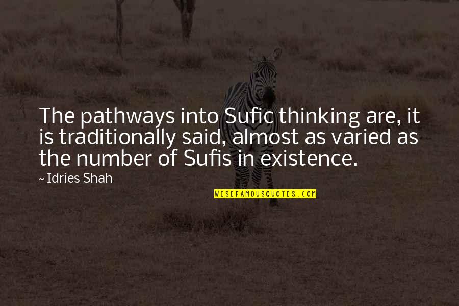 Listservs Dictionary Quotes By Idries Shah: The pathways into Sufic thinking are, it is