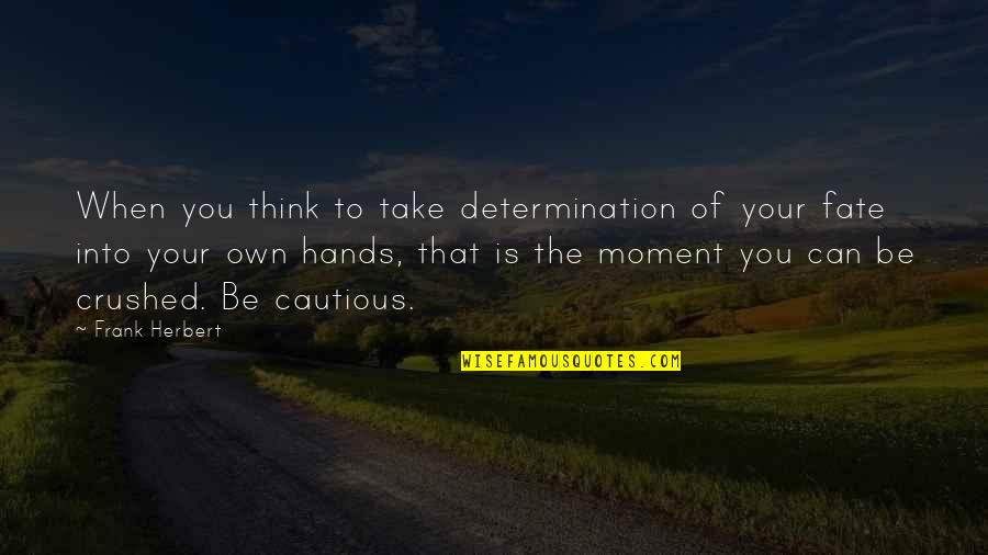 Listverse Atheist Quotes By Frank Herbert: When you think to take determination of your