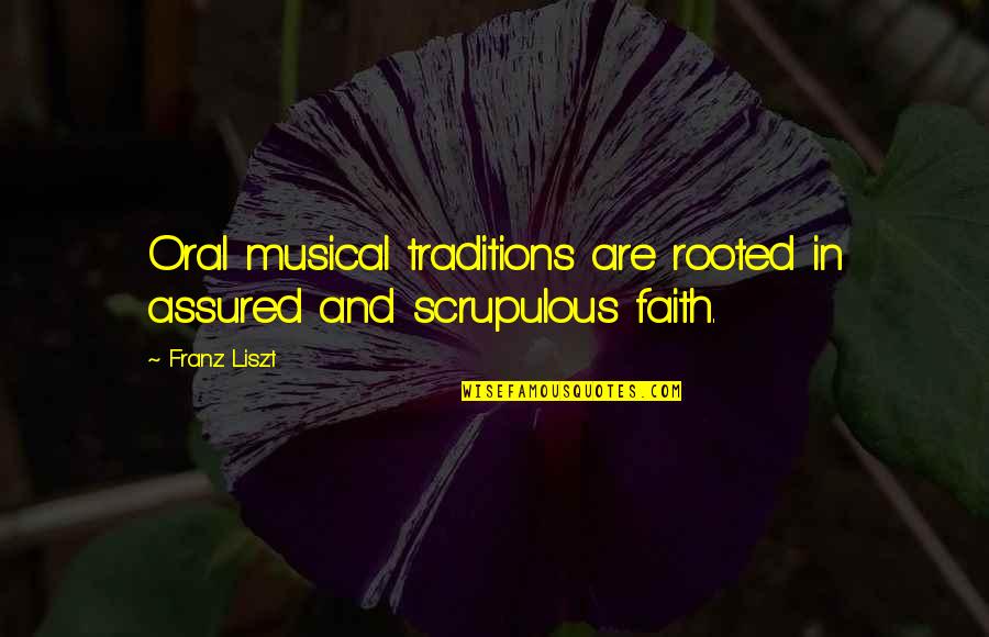 Liszt Un Quotes By Franz Liszt: Oral musical traditions are rooted in assured and