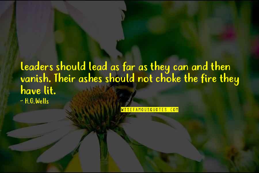 Lit A Fire Quotes By H.G.Wells: Leaders should lead as far as they can