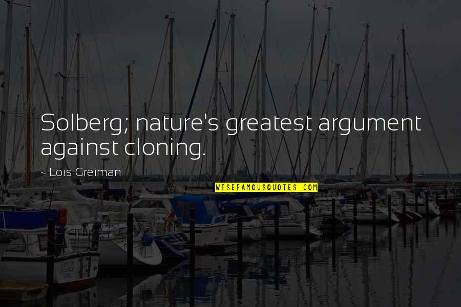 Lit Humor Quotes By Lois Greiman: Solberg; nature's greatest argument against cloning.