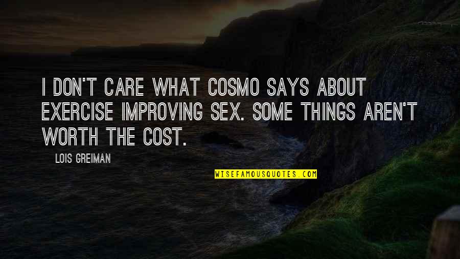 Lit Humor Quotes By Lois Greiman: I don't care what Cosmo says about exercise