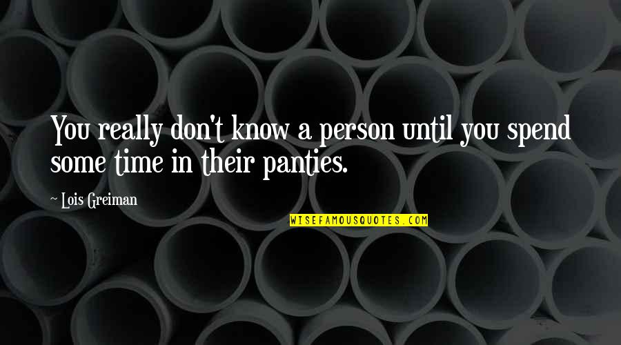 Lit Humor Quotes By Lois Greiman: You really don't know a person until you