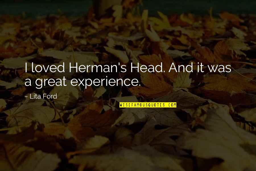 Lita Quotes By Lita Ford: I loved Herman's Head. And it was a