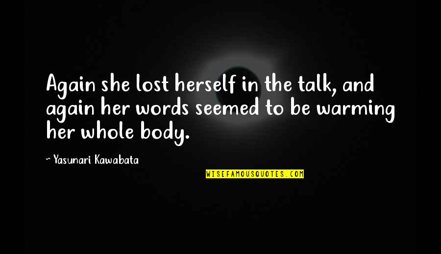 Litania Do Ojca Quotes By Yasunari Kawabata: Again she lost herself in the talk, and Litania Do Ojca Quotes By Yasunari Kawabata: Again she lost herself in the talk, and