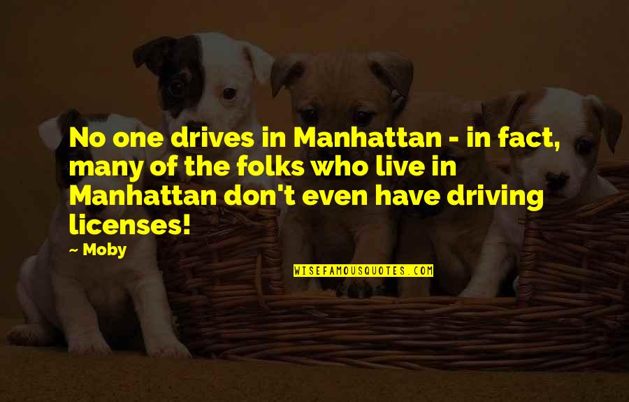 Litanie De Saint Quotes By Moby: No one drives in Manhattan - in fact,