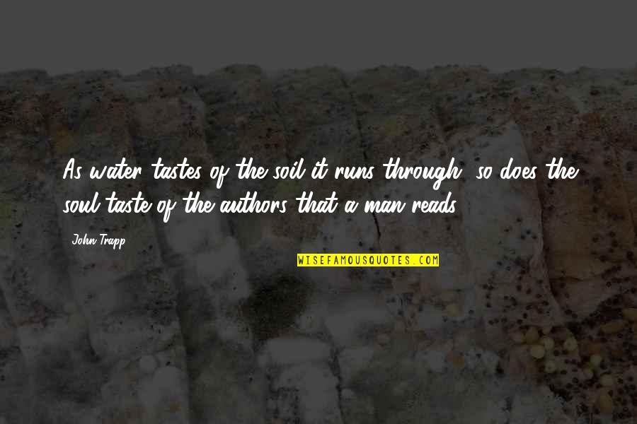 Litanie K Quotes By John Trapp: As water tastes of the soil it runs Litanie K Quotes By John Trapp: As water tastes of the soil it runs