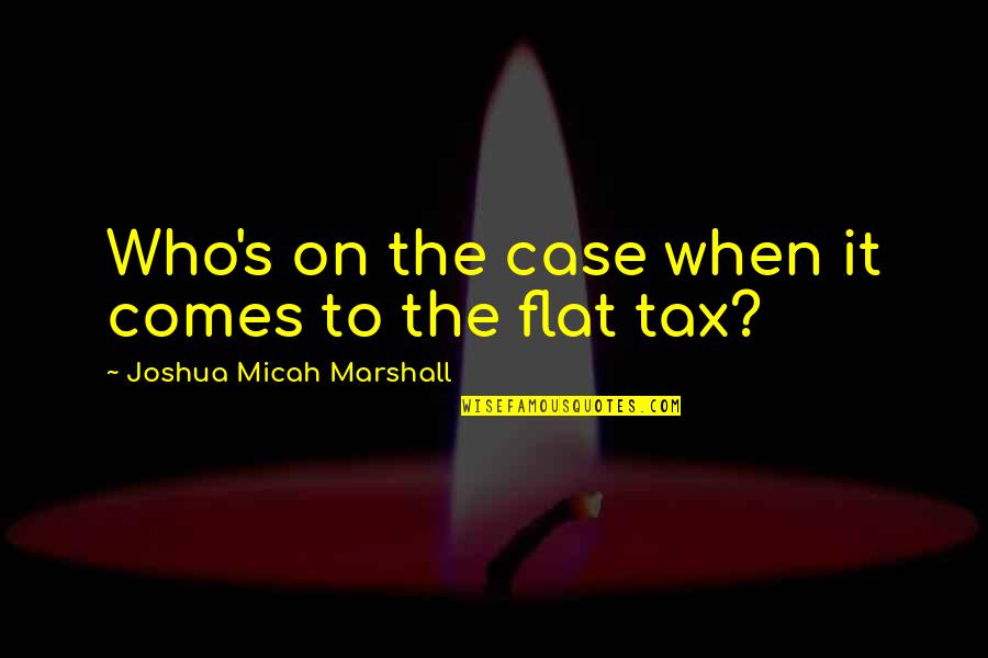 Litany Of Humility Quotes By Joshua Micah Marshall: Who's on the case when it comes to Litany Of Humility Quotes By Joshua Micah Marshall: Who's on the case when it comes to