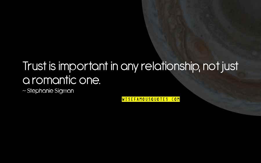 Litany Of Trust Quotes By Stephanie Sigman: Trust is important in any relationship, not just Litany Of Trust Quotes By Stephanie Sigman: Trust is important in any relationship, not just