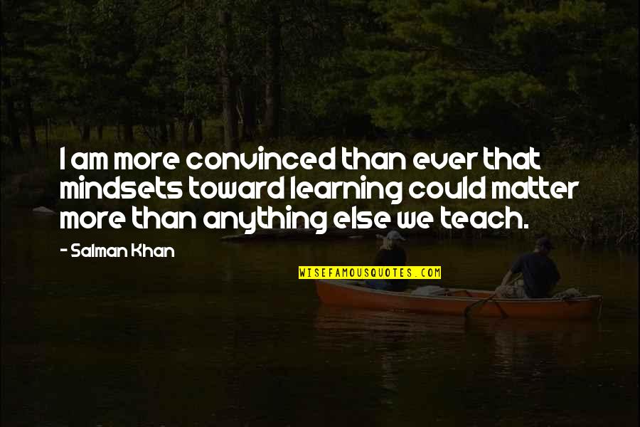 Litcharts Fahrenheit 451 Quotes By Salman Khan: I am more convinced than ever that mindsets