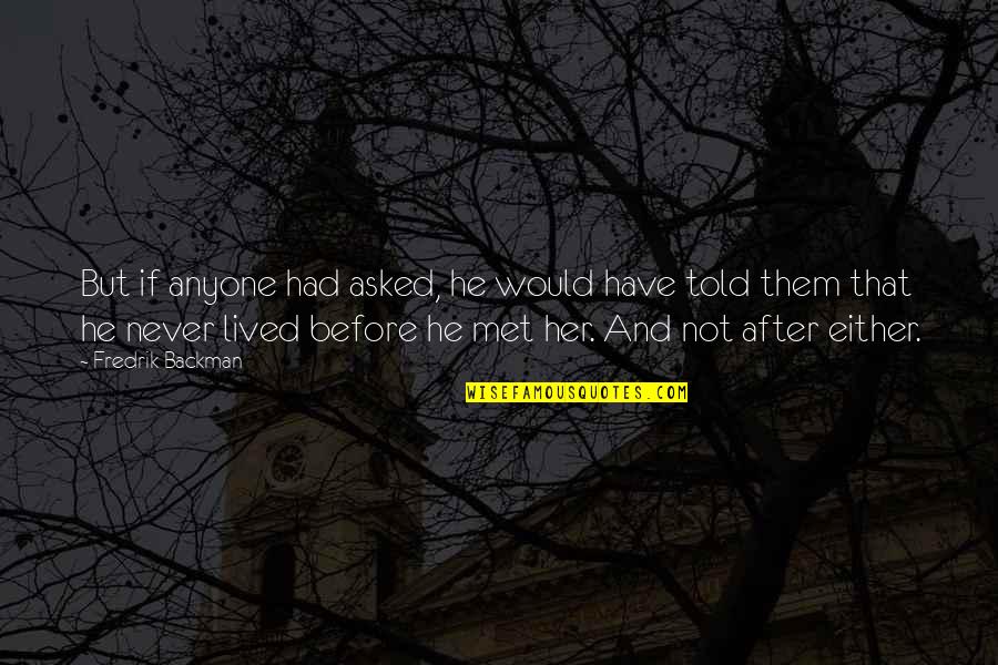 Lite Coins Quotes By Fredrik Backman: But if anyone had asked, he would have Lite Coins Quotes By Fredrik Backman: But if anyone had asked, he would have