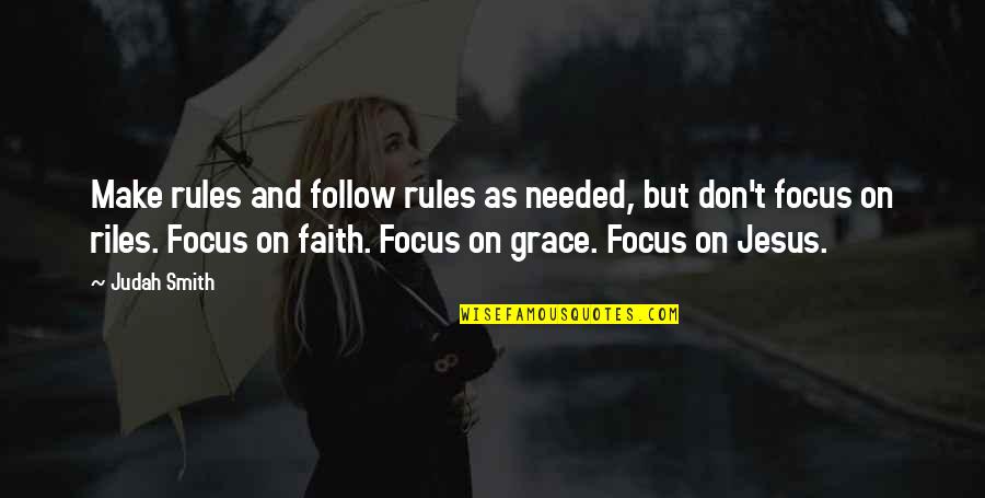 Lite Fm Quotes By Judah Smith: Make rules and follow rules as needed, but