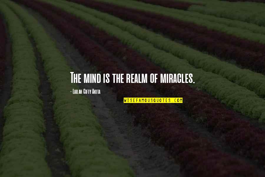 Litem Quotes By Lailah Gifty Akita: The mind is the realm of miracles.