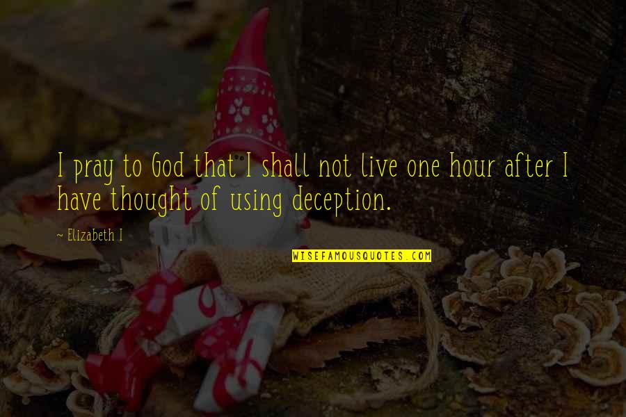 Litematic Quotes By Elizabeth I: I pray to God that I shall not