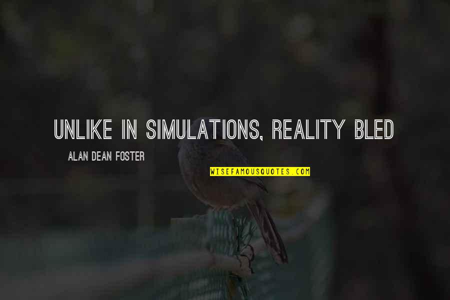 Literacy And Multilingualism Quotes By Alan Dean Foster: Unlike in simulations, reality bled