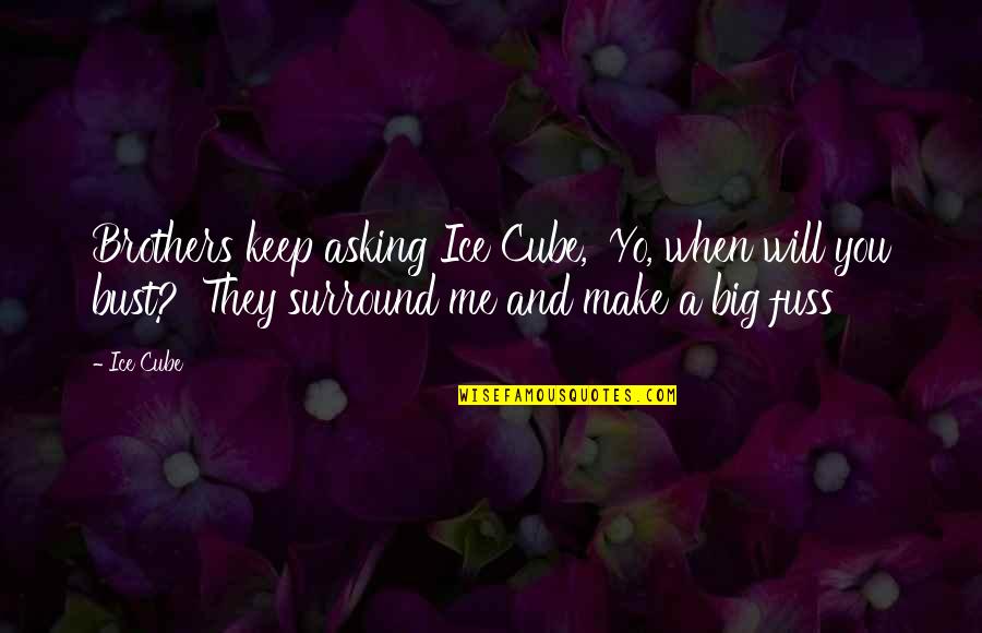 Literacy And Multilingualism Quotes By Ice Cube: Brothers keep asking Ice Cube, 'Yo, when will