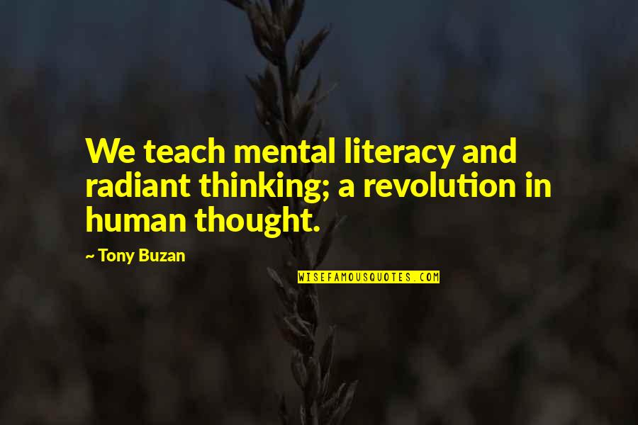 Literacy Quotes By Tony Buzan: We teach mental literacy and radiant thinking; a