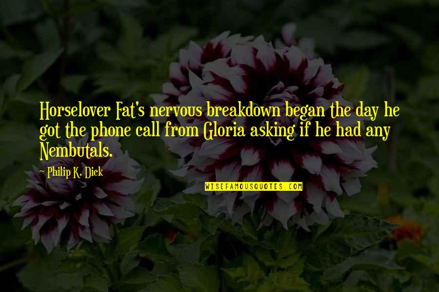 Literacy Tests Quotes By Philip K. Dick: Horselover Fat's nervous breakdown began the day he Literacy Tests Quotes By Philip K. Dick: Horselover Fat's nervous breakdown began the day he