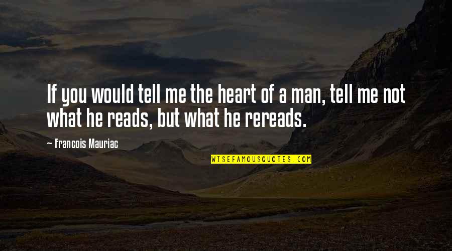 Literacy's Quotes By Francois Mauriac: If you would tell me the heart of