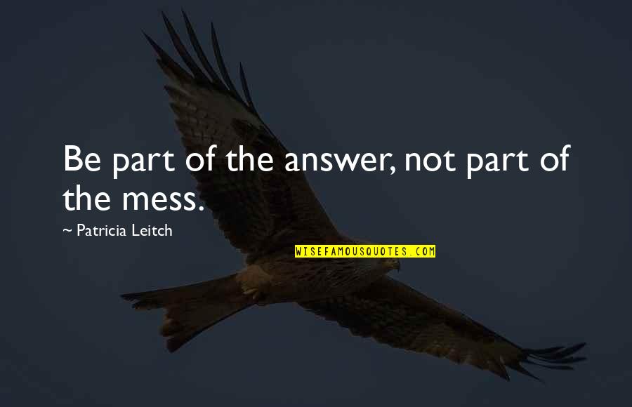 Literalises Quotes By Patricia Leitch: Be part of the answer, not part of Literalises Quotes By Patricia Leitch: Be part of the answer, not part of