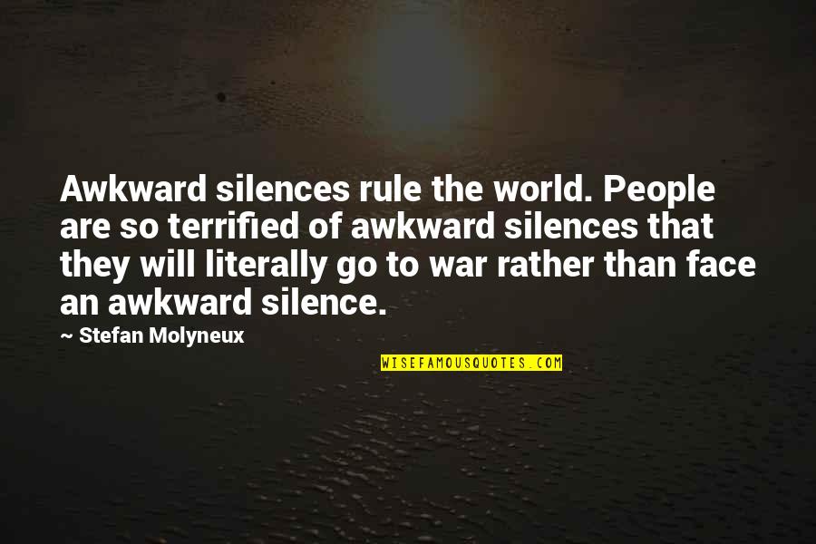 Literally Quotes By Stefan Molyneux: Awkward silences rule the world. People are so