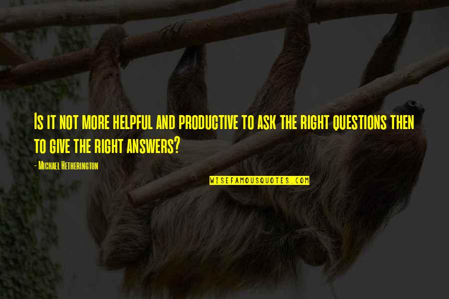 Literalmente Sinonimo Quotes By Michael Hetherington: Is it not more helpful and productive to Literalmente Sinonimo Quotes By Michael Hetherington: Is it not more helpful and productive to