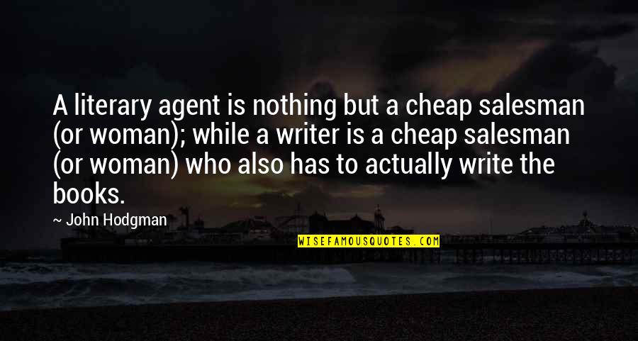 Literary Agents Quotes By John Hodgman: A literary agent is nothing but a cheap