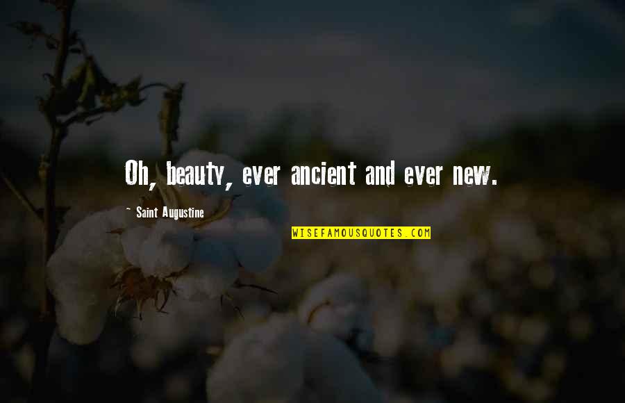 Literary Agents Quotes By Saint Augustine: Oh, beauty, ever ancient and ever new.