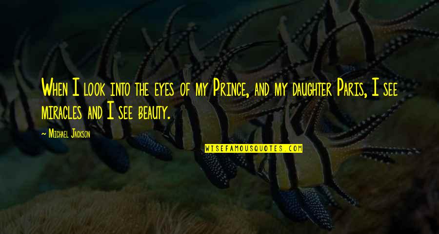 Literary And Music Composition Quotes By Michael Jackson: When I look into the eyes of my