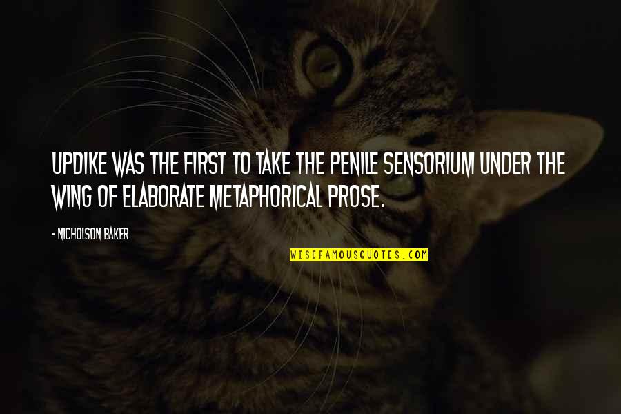 Literary Creation Quotes By Nicholson Baker: Updike was the first to take the penile Literary Creation Quotes By Nicholson Baker: Updike was the first to take the penile