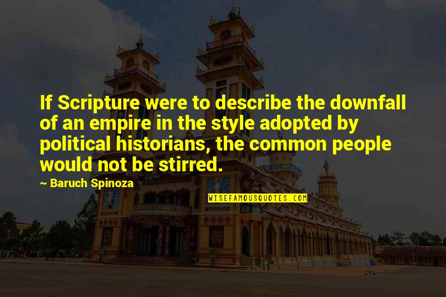 Literary Devices In Quotes By Baruch Spinoza: If Scripture were to describe the downfall of