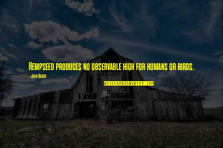 Literary Elements In The Crucible Quotes By Jack Herer: Hempseed produces no observable high for humans or
