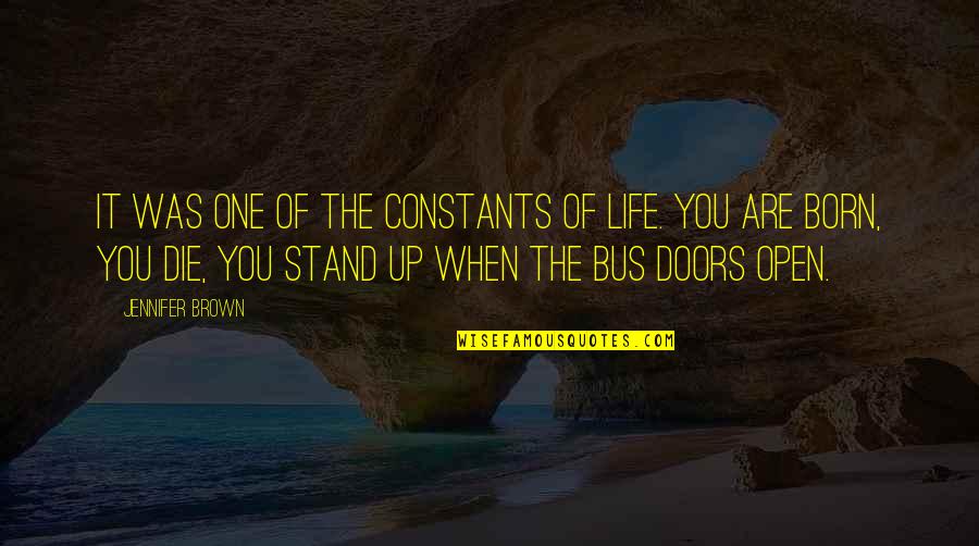 Literary Interpretation Quotes By Jennifer Brown: It was one of the constants of life.
