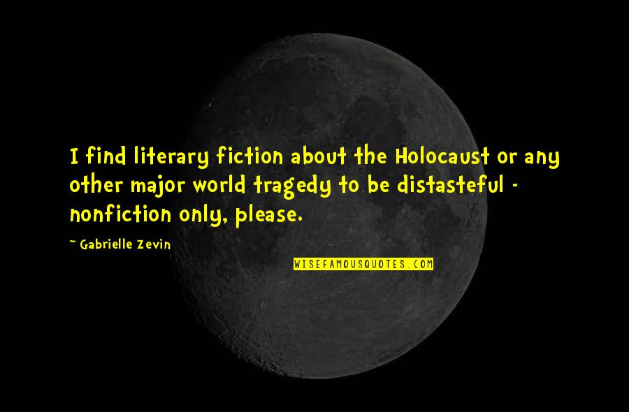 Literary Nonfiction Quotes By Gabrielle Zevin: I find literary fiction about the Holocaust or