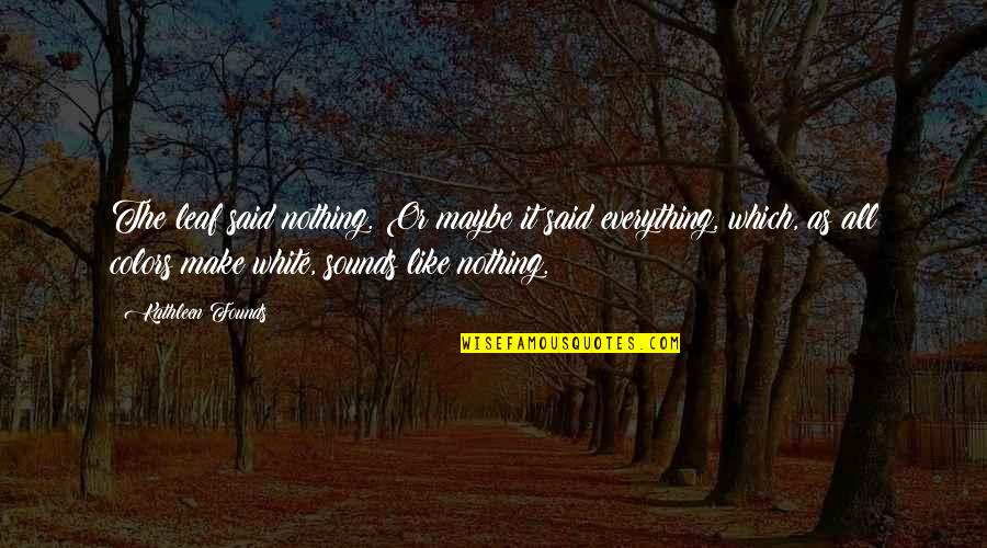 Literary Obstacle Quotes By Kathleen Founds: The leaf said nothing. Or maybe it said Literary Obstacle Quotes By Kathleen Founds: The leaf said nothing. Or maybe it said