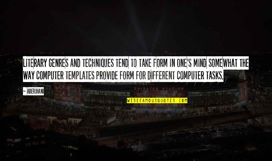 Literary Techniques Quotes By Aberjhani: Literary genres and techniques tend to take form Literary Techniques Quotes By Aberjhani: Literary genres and techniques tend to take form