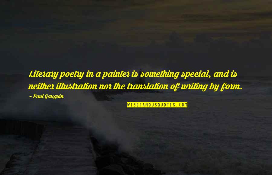 Literary Translation Quotes By Paul Gauguin: Literary poetry in a painter is something special,