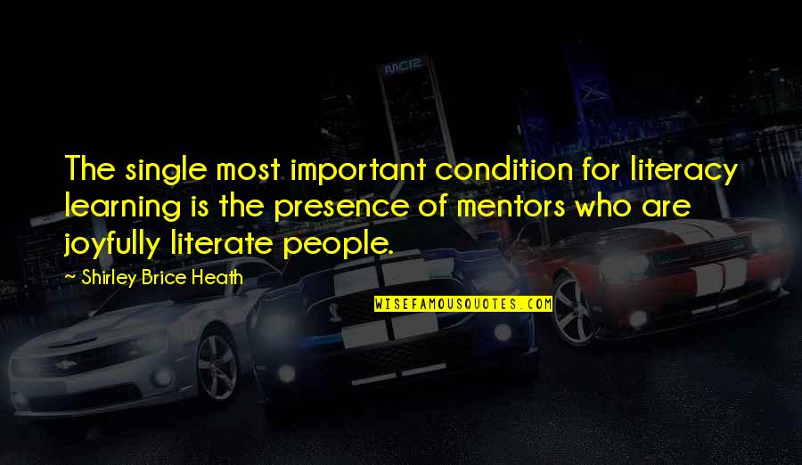 Literate Quotes By Shirley Brice Heath: The single most important condition for literacy learning Literate Quotes By Shirley Brice Heath: The single most important condition for literacy learning