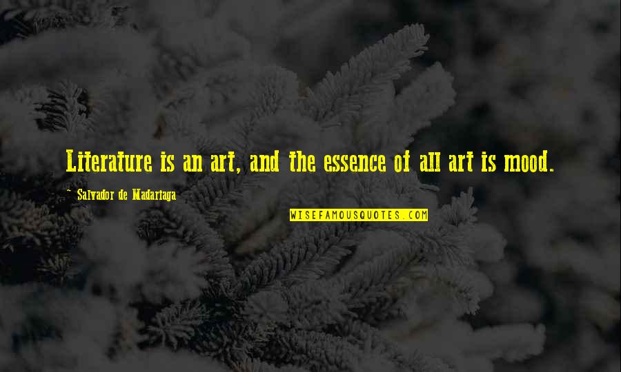 Literature And Art Quotes By Salvador De Madariaga: Literature is an art, and the essence of