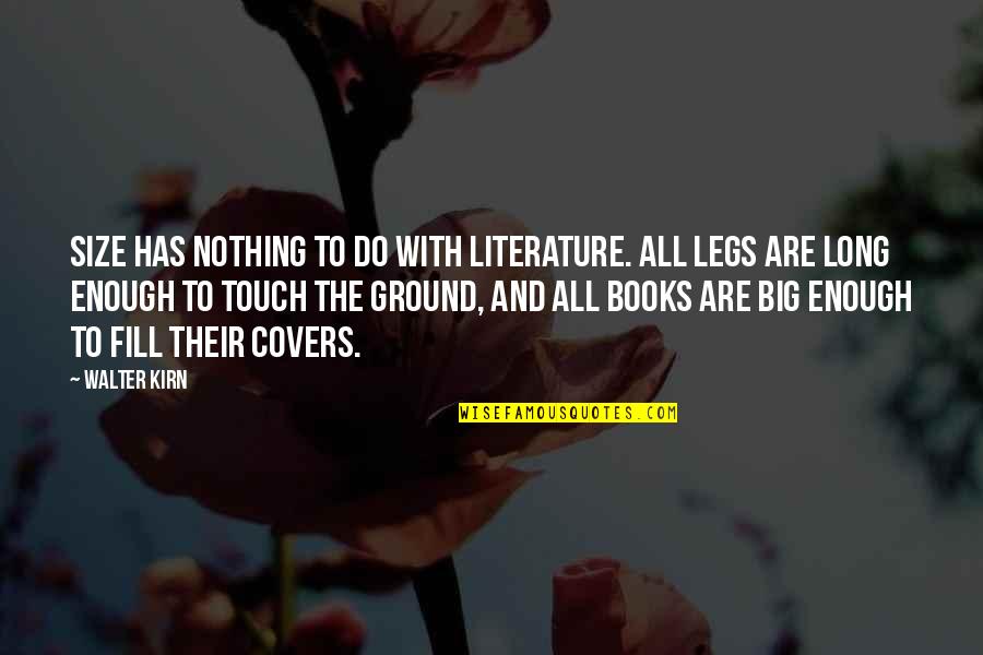 Literature And Books Quotes By Walter Kirn: Size has nothing to do with literature. All