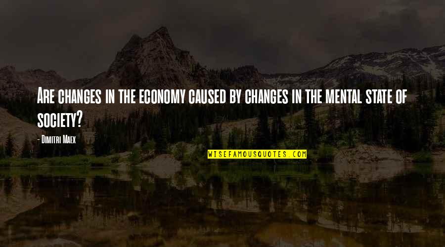 Literature And Change Quotes By Dimitri Maex: Are changes in the economy caused by changes