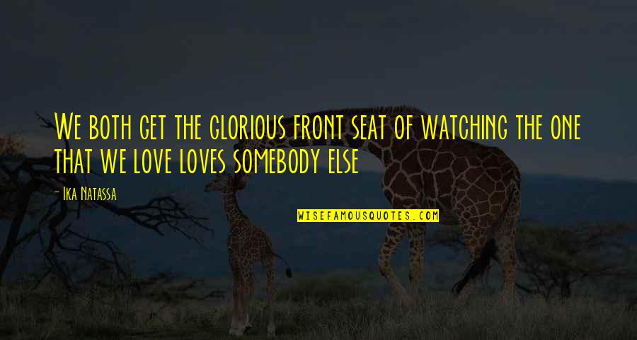 Literature And Creativity Quotes By Ika Natassa: We both get the glorious front seat of Literature And Creativity Quotes By Ika Natassa: We both get the glorious front seat of
