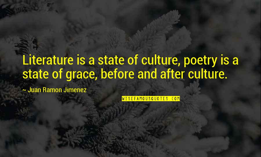 Literature And Culture Quotes By Juan Ramon Jimenez: Literature is a state of culture, poetry is