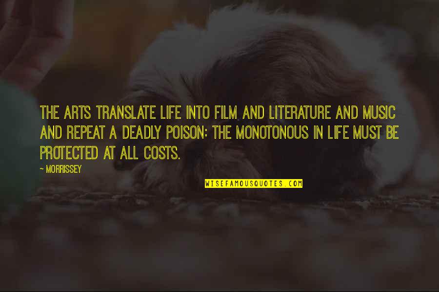 Literature And Film Quotes By Morrissey: The arts translate life into film and literature