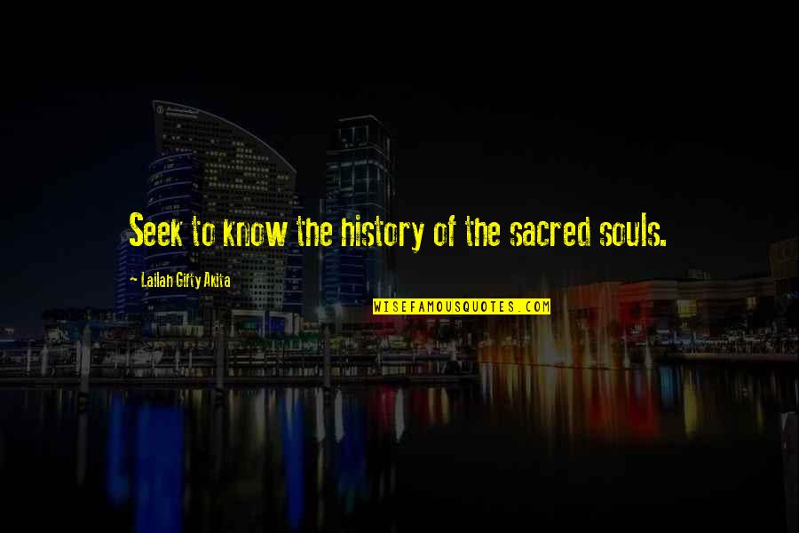 Literature And History Quotes By Lailah Gifty Akita: Seek to know the history of the sacred